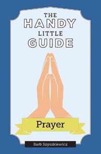 The Handy Little Guide to Prayer