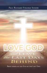 Love God and Leave the Last Days Behind