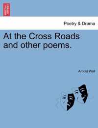 At the Cross Roads and Other Poems.