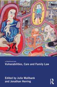 Vulnerabilities, Care And Family Law