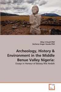 Archeology, History & Environment in the Middle Benue Valley Nigeria