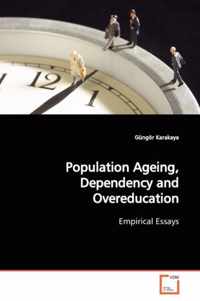 Population Ageing, Dependency and Overeducation