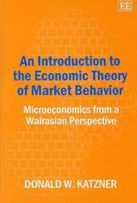 An Introduction to the Economic Theory of Market  Microeconomics from a Walrasian Perspective