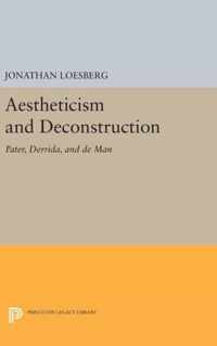 Aestheticism and Deconstruction - Pater, Derrida, and de Man