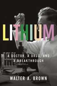 Lithium  A Doctor, a Drug, and a Breakthrough