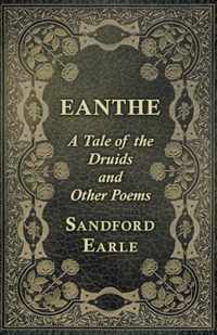 Eanthe - A Tale of the Druids and Other Poems