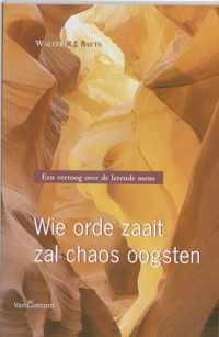 Wie orde zaait zal chaos oogsten