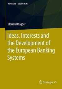 Ideas, Interests and the Development of the European Banking Systems