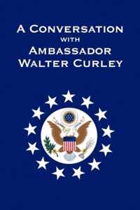 A Conversation with Ambassador Walter Curley