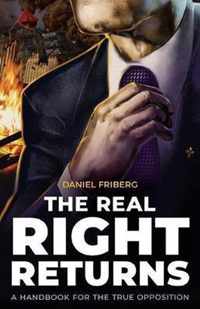 The Real Right Returns: A Handbook for the True Opposition