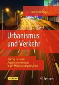 Urbanismus Und Verkehr: Beitrag Zu Einem Paradigmenwechsel in Der Mobilitätsorganisation