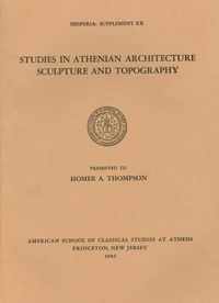 Studies in Athenian Architecture, Sculpture, and Topography Presented to Homer A. Thompson