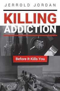 Killing Addiction