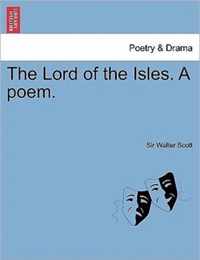 The Lord of the Isles. a Poem.