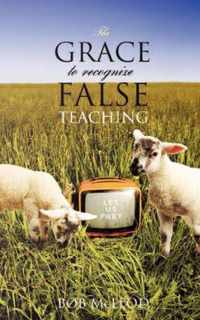 The GRACE to Recognize False Teaching