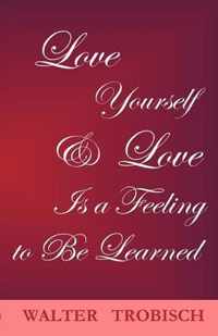 Love Yourself/love is a Feeling to be Learned