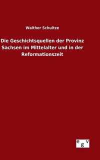 Die Geschichtsquellen der Provinz Sachsen im Mittelalter und in der Reformationszeit