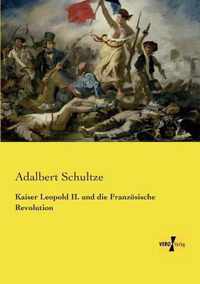 Kaiser Leopold II. und die Franzoesische Revolution