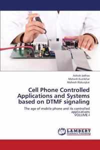 Cell Phone Controlled Applications and Systems Based on Dtmf Signaling