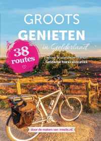 Groots genieten in Gelderland