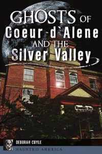 Ghosts of Coeur d'Alene and the Silver Valley