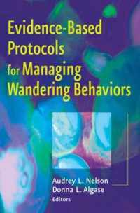 Evidence-Based Protocols for Managing Wandering Behaviors