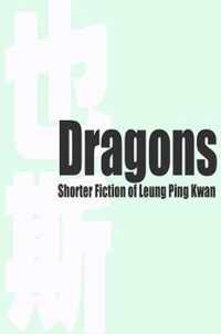 Dragons - Shorter Fiction of Leung Ping Kwan