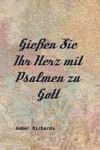 Giessen Sie Ihr Herz mit Psalmen zu Gott