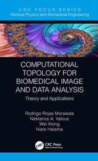 Computational Topology for Biomedical Image and Data Analysis