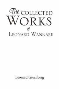 The Collected Works of Leonard Wannabe