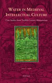 Water in Medieval Intellectual Culture: Case Studies from Twelfth-Century Monasticism