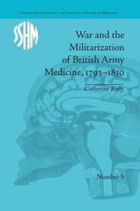 War and the Militarization of British Army Medicine, 1793-1830