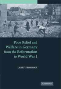 Poor Relief and Welfare in Germany from the Reformation to World War I