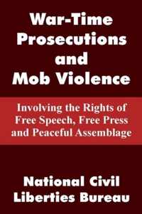 War-Time Prosecutions and Mob Violence