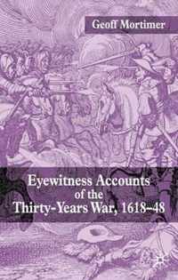 Eyewitness Accounts Of The Thirty Years War 1618-48