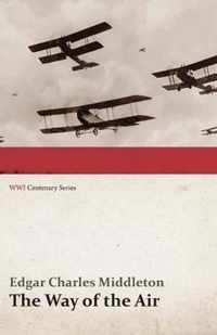 The Way of the Air (Wwi Centenary Series)