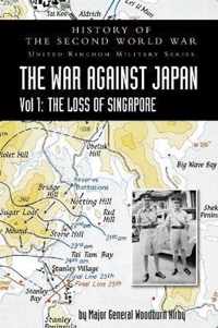 History of the Second World War: United Kingdom Military Series: Official Campaign History: The War Against Japan Volume I