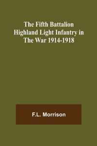 The Fifth Battalion Highland Light Infantry in the War 1914-1918