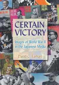 Certain Victory: Images of World War II in the Japanese Media: Images of World War II in the Japanese Media