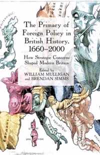 The Primacy of Foreign Policy in British History, 1660 2000