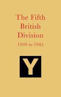 The Fifth British Division 1939 to 1945