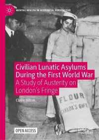 Civilian Lunatic Asylums During the First World War