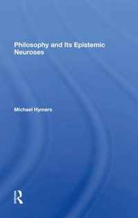 Philosophy And Its Epistemic Neuroses