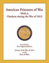American Prisoners of War Held at Chatham During the War of 1812
