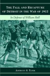 The Fall and Recapture of Detroit in the War of 1812