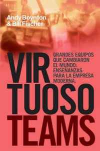 Virtuoso Teams. Grandes Equipos Que Cambiaron El Mundo