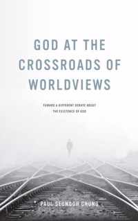 God at the Crossroads of Worldviews