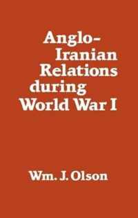 Anglo-Iranian Relations During World War I