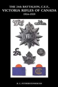 THE 24th BATTALION C.E.F. VICTORIA RIFLES OF CANADA 1914-1919