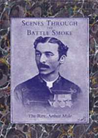 Scenes Through the Battle Smoke (Afghan War 1878-80 and Egyptian Campaign 1882)